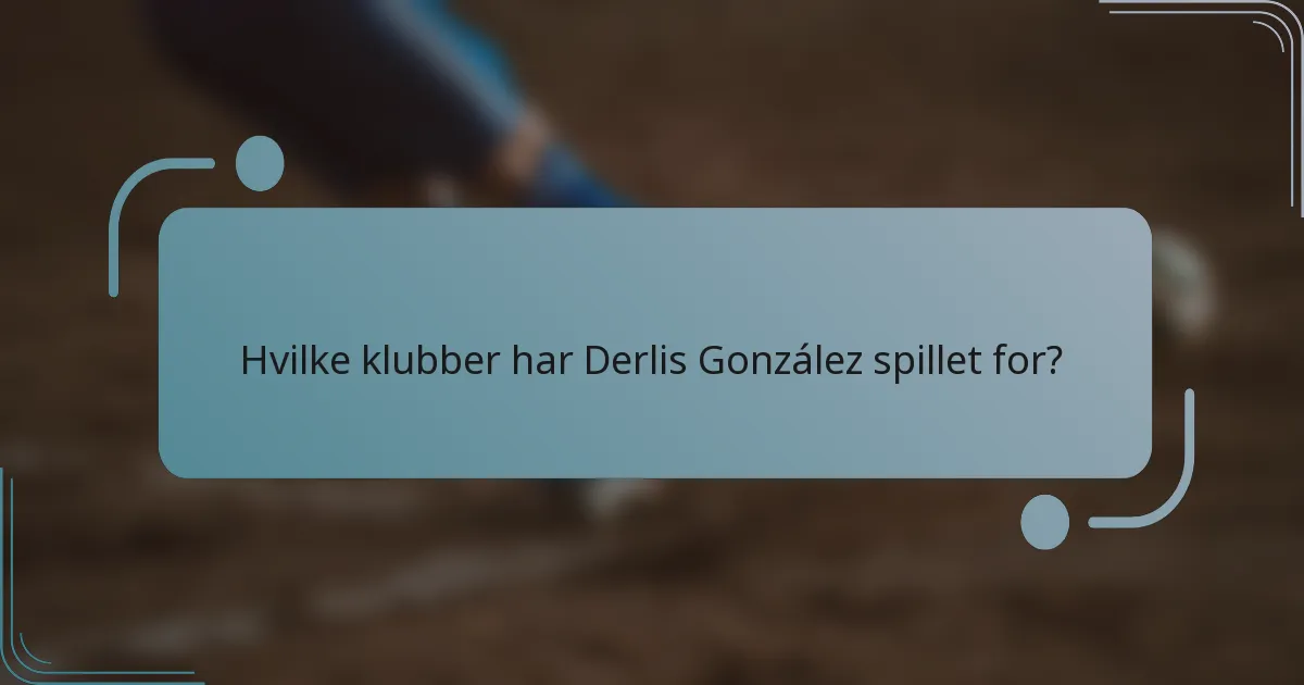 Hvilke klubber har Derlis González spillet for?