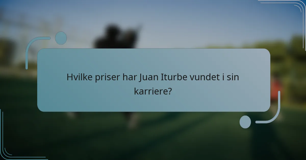 Hvilke priser har Juan Iturbe vundet i sin karriere?