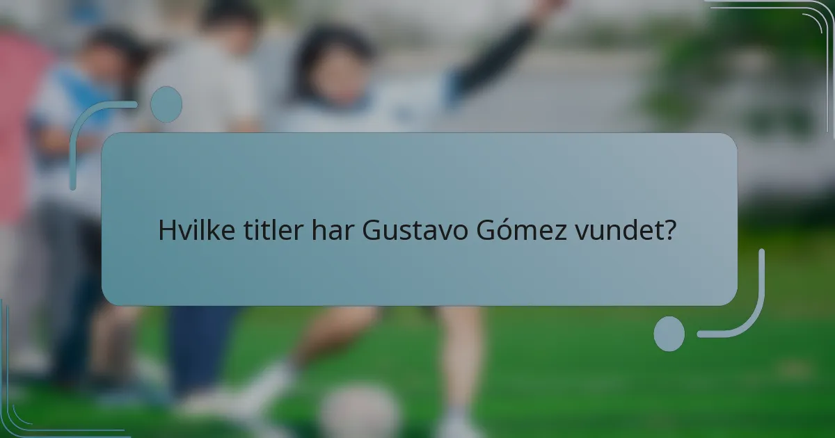 Hvilke titler har Gustavo Gómez vundet?