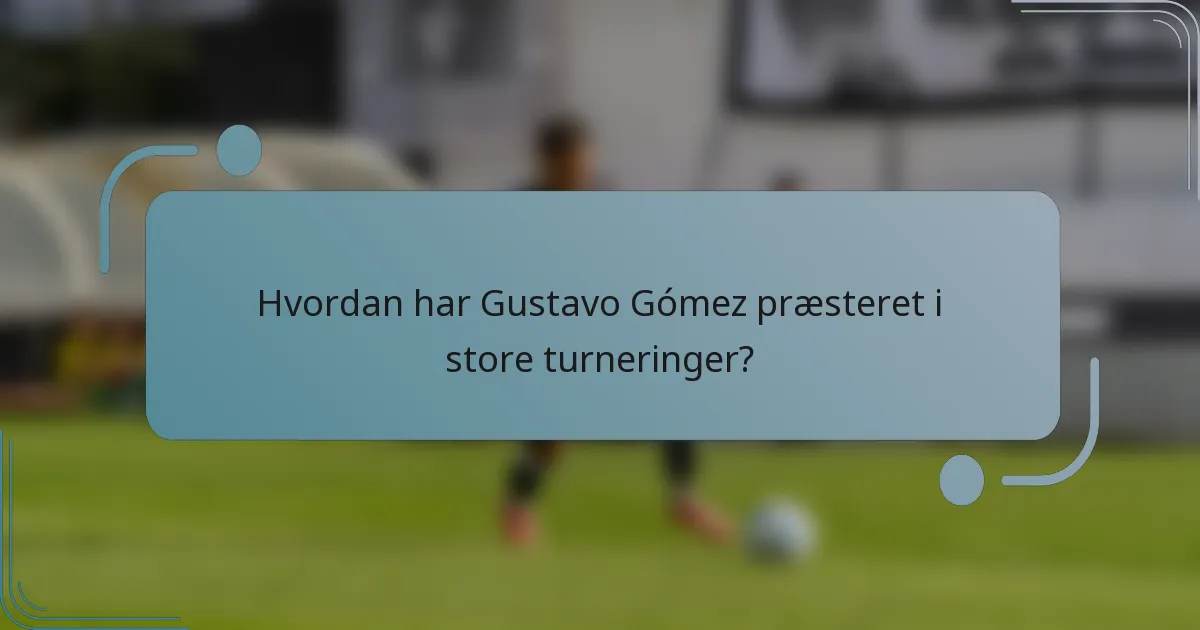 Hvordan har Gustavo Gómez præsteret i store turneringer?