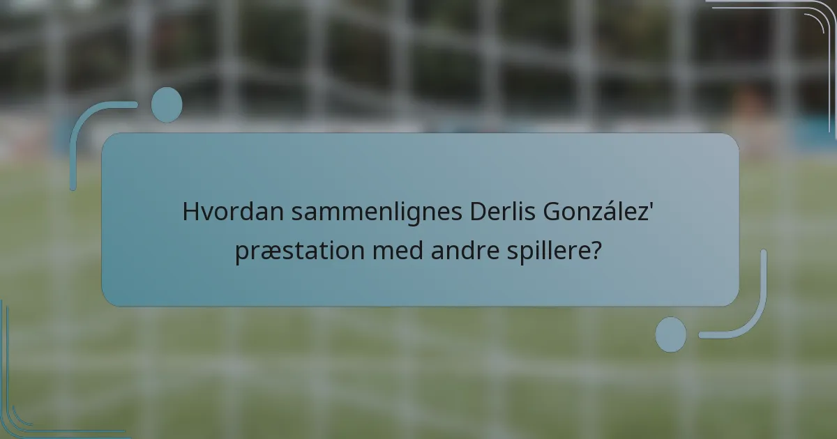 Hvordan sammenlignes Derlis González' præstation med andre spillere?